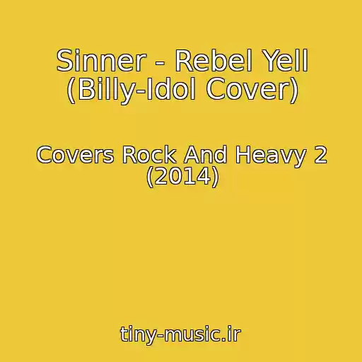 کاور آهنگ Sinner - Rebel Yell (Billy-Idol Cover) از Covers Rock And Heavy 2 (2014)