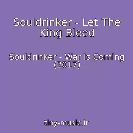 کاور آهنگ Souldrinker - Let The King Bleed از Souldrinker - War Is Coming (2017)