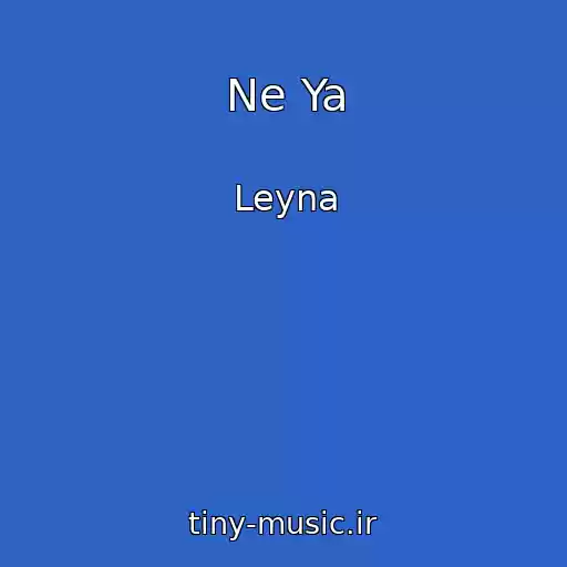 کاور آهنگ Ne Ya از Leyna