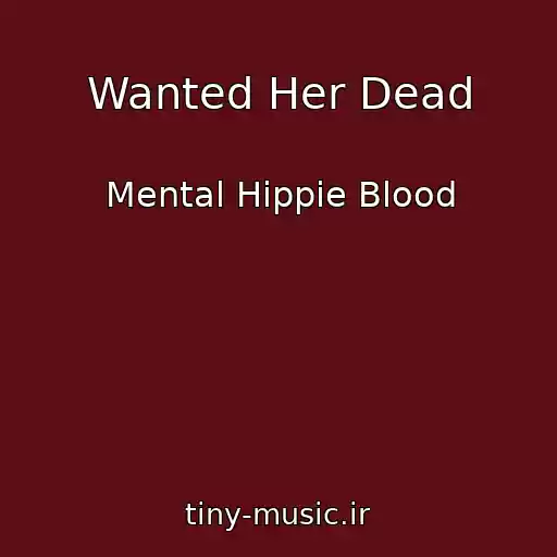 کاور آهنگ Wanted Her Dead از Mental Hippie Blood