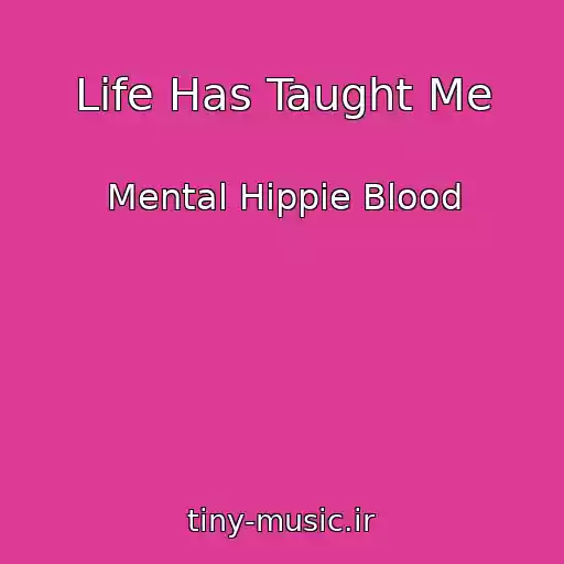 کاور آهنگ Life Has Taught Me از Mental Hippie Blood