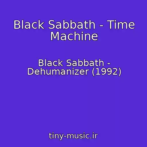 کاور آهنگ Black Sabbath - Time Machine از Black Sabbath - Dehumanizer (1992)