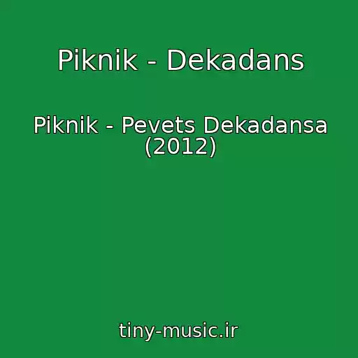 کاور آهنگ Piknik - Dekadans از Piknik - Pevets Dekadansa (2012)