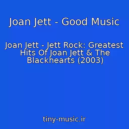 کاور آهنگ Joan Jett - Good Music از Joan Jett - Jett Rock: Greatest Hits Of Joan Jett & The Blackhearts (2003)