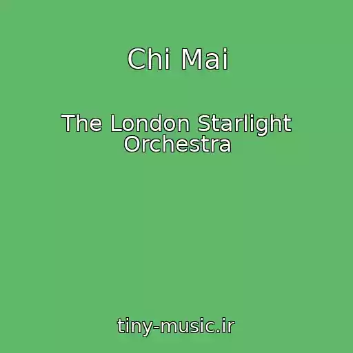 کاور آهنگ Chi Mai از The London Starlight Orchestra