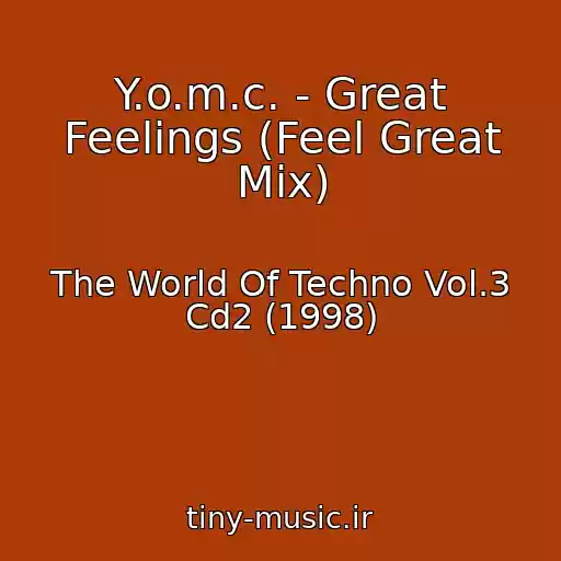 کاور آهنگ Y.o.m.c. - Great Feelings (Feel Great Mix) از The World Of Techno Vol.3 Cd2 (1998)