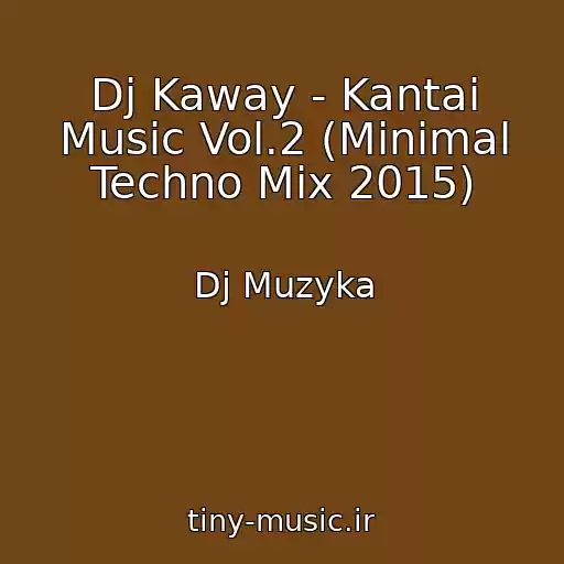کاور آهنگ Dj Kaway - Kantai Music Vol.2 (Minimal Techno Mix 2015) از Dj Muzyka