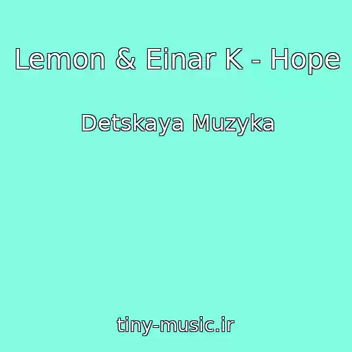 کاور آهنگ Lemon & Einar K - Hope از Detskaya Muzyka