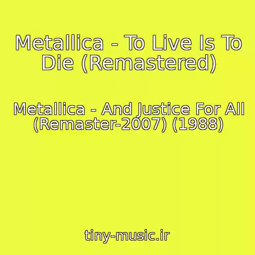 کاور آهنگ Metallica - To Live Is To Die (Remastered) از Metallica - And Justice For All (Remaster-2007) (1988)