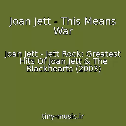 کاور آهنگ Joan Jett - This Means War از Joan Jett - Jett Rock: Greatest Hits Of Joan Jett & The Blackhearts (2003)