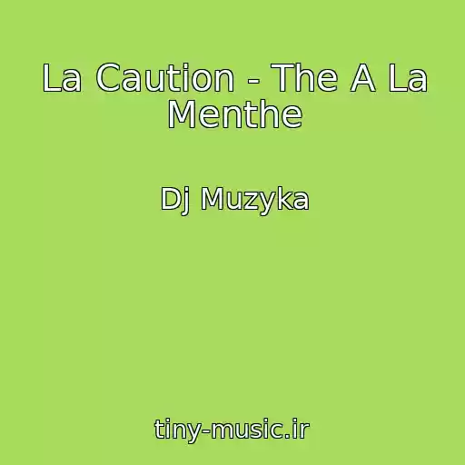 کاور آهنگ La Caution - The A La Menthe از Dj Muzyka