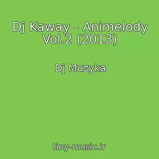 کاور آهنگ Dj Kaway - Animelody Vol.2 (2013) از Dj Muzyka