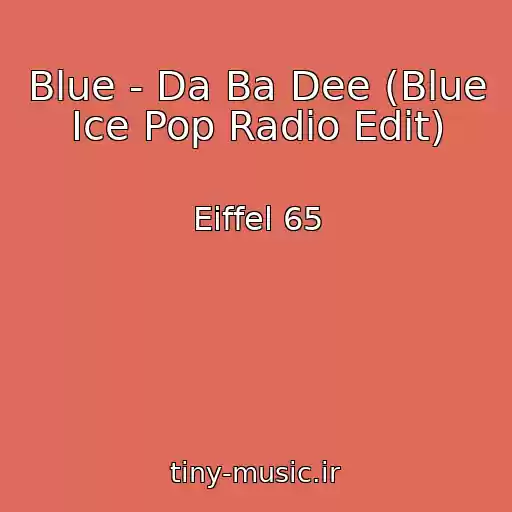 کاور آهنگ Blue - Da Ba Dee (Blue Ice Pop Radio Edit) از Eiffel 65