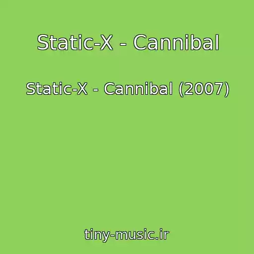 کاور آهنگ Static-X - Cannibal از Static-X - Cannibal (2007)