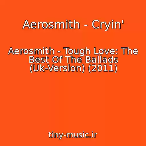 کاور آهنگ Aerosmith - Cryin' از Aerosmith - Tough Love: The Best Of The Ballads (Uk-Version) (2011)