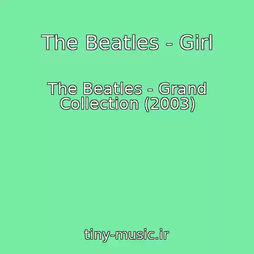 کاور آهنگ The Beatles - Girl از The Beatles - Grand Collection (2003)