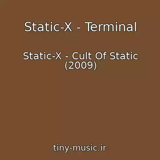 کاور آهنگ Static-X - Terminal از Static-X - Cult Of Static (2009)