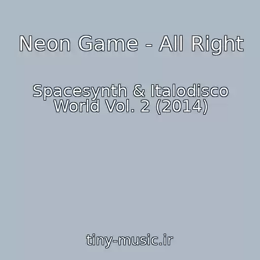 کاور آهنگ Neon Game - All Right از Spacesynth & Italodisco World Vol. 2 (2014)