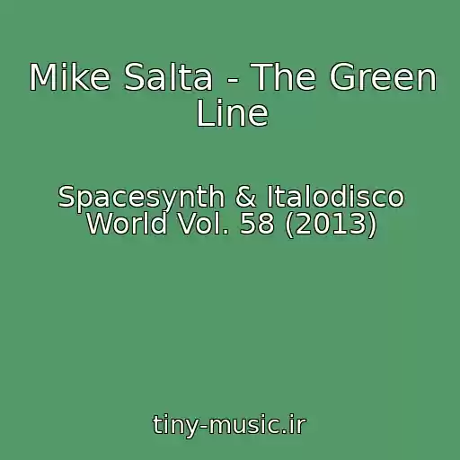 کاور آهنگ Mike Salta - The Green Line از Spacesynth & Italodisco World Vol. 58 (2013)