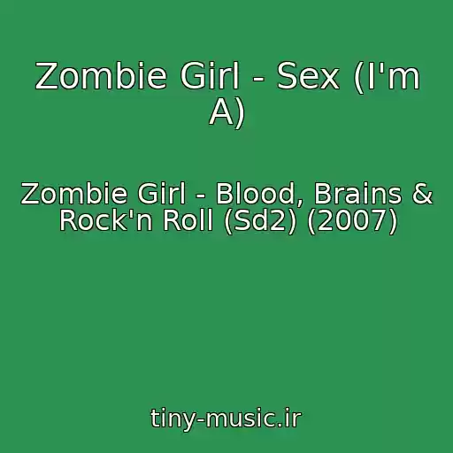 کاور آهنگ Zombie Girl - Sex (I'm A) از Zombie Girl - Blood, Brains & Rock'n Roll (Sd2) (2007)