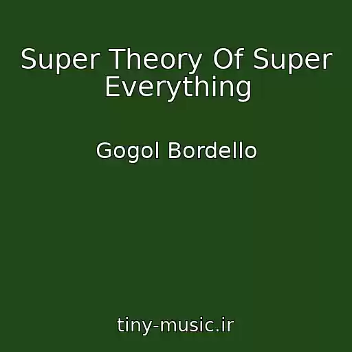 کاور آهنگ Super Theory Of Super Everything از Gogol Bordello