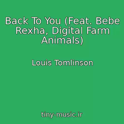 کاور آهنگ Back To You (Feat. Bebe Rexha, Digital Farm Animals) از Louis Tomlinson