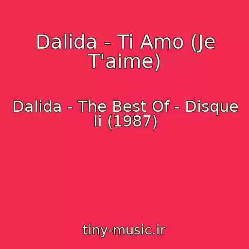 کاور آهنگ Dalida - Ti Amo (Je T'aime) از Dalida - The Best Of - Disque Ii (1987)