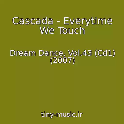 کاور آهنگ Cascada - Everytime We Touch از Dream Dance, Vol.43 (Cd1) (2007)