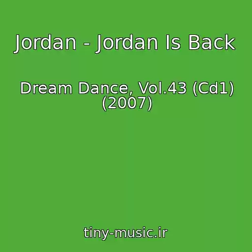 کاور آهنگ Jordan - Jordan Is Back از Dream Dance, Vol.43 (Cd1) (2007)