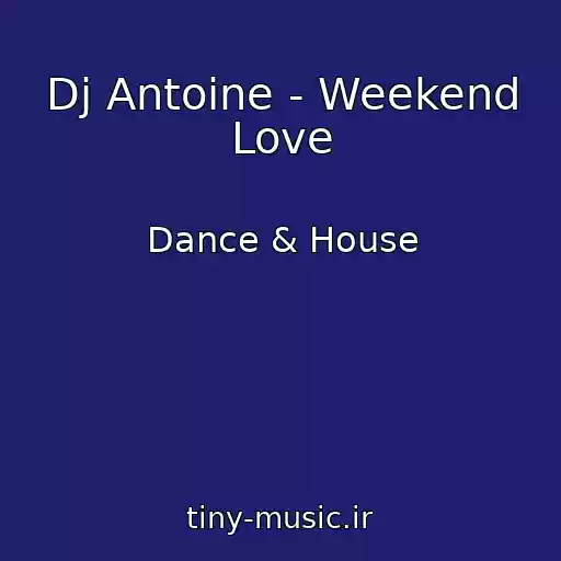 کاور آهنگ Dj Antoine - Weekend Love از Dance & House