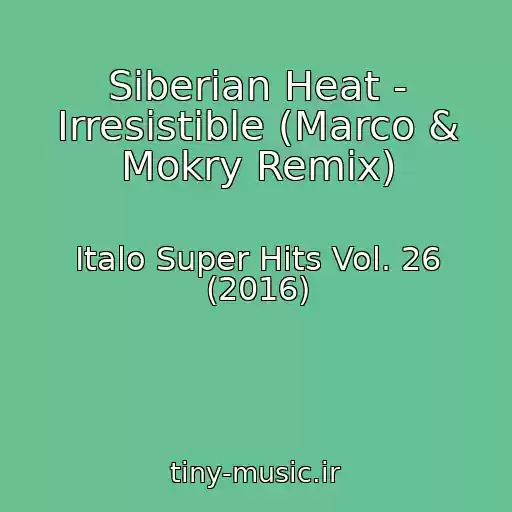 کاور آهنگ Siberian Heat - Irresistible (Marco & Mokry Remix) از Italo Super Hits Vol. 26 (2016)