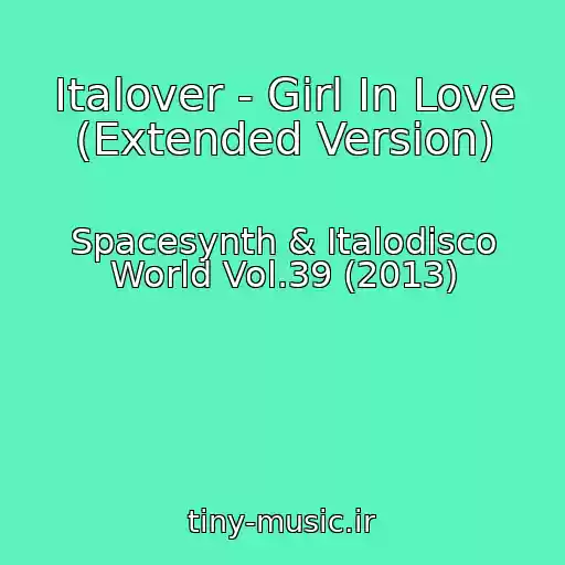 کاور آهنگ Italover - Girl In Love (Extended Version) از Spacesynth & Italodisco World Vol.39 (2013)