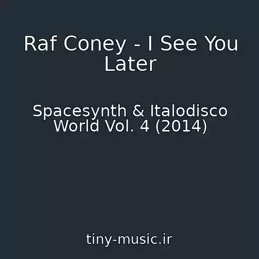کاور آهنگ Raf Coney - I See You Later از Spacesynth & Italodisco World Vol. 4 (2014)