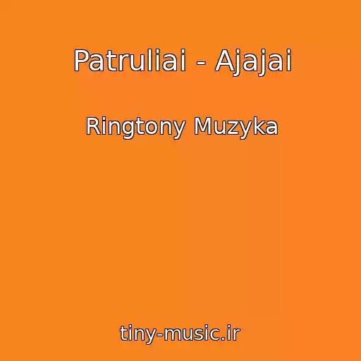 کاور آهنگ Patruliai - Ajajai از Ringtony Muzyka