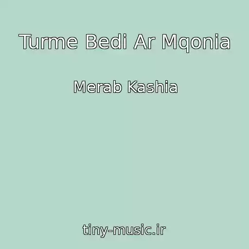 کاور آهنگ Turme Bedi Ar Mqonia از Merab Kashia