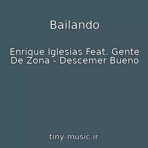 کاور آهنگ Bailando از Enrique Iglesias Feat. Gente De Zona - Descemer Bueno