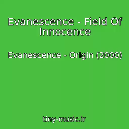 کاور آهنگ Evanescence - Field Of Innocence از Evanescence - Origin (2000)