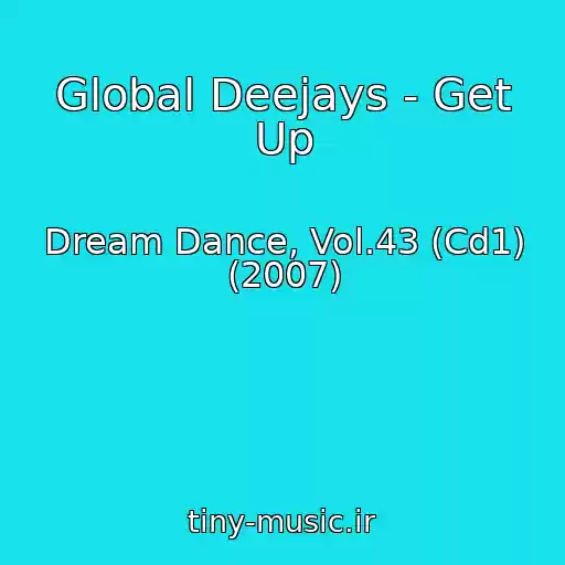 کاور آهنگ Global Deejays - Get Up از Dream Dance, Vol.43 (Cd1) (2007)