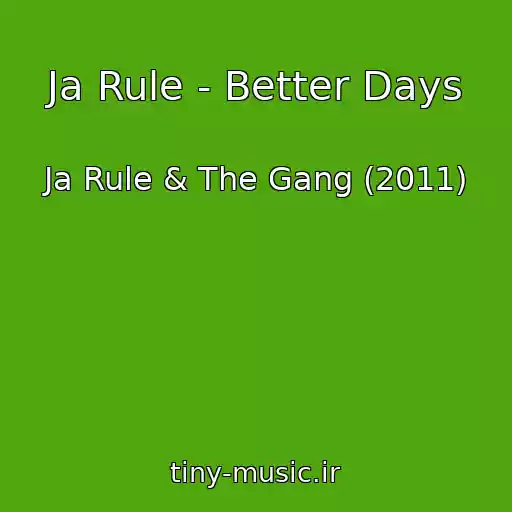 کاور آهنگ Ja Rule - Better Days از Ja Rule & The Gang (2011)