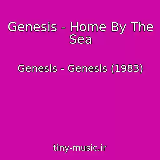 کاور آهنگ Genesis - Home By The Sea از Genesis - Genesis (1983)