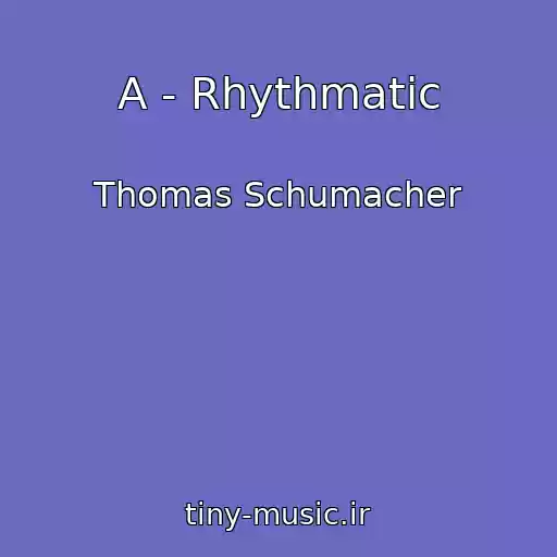 کاور آهنگ A - Rhythmatic از Thomas Schumacher