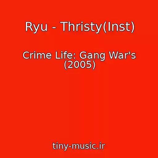 کاور آهنگ Ryu - Thristy(Inst) از Crime Life: Gang War's (2005)