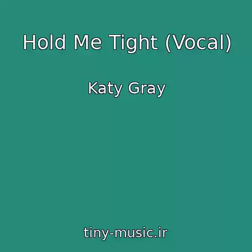 کاور آهنگ Hold Me Tight (Vocal) از Katy Gray