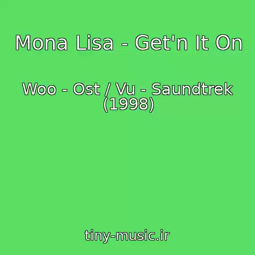 کاور آهنگ Mona Lisa - Get'n It On از Woo - Ost / Vu - Saundtrek (1998)