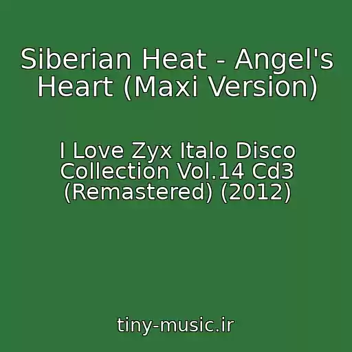 کاور آهنگ Siberian Heat - Angel's Heart (Maxi Version) از I Love Zyx Italo Disco Collection Vol.14 Cd3 (Remastered) (2012)