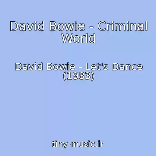 کاور آهنگ David Bowie - Criminal World از David Bowie - Let's Dance (1983)