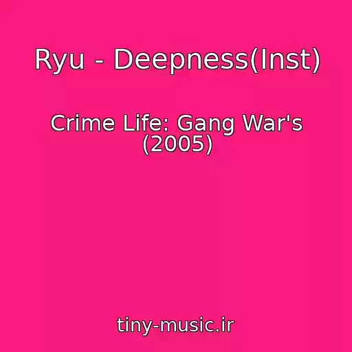 کاور آهنگ Ryu - Deepness(Inst) از Crime Life: Gang War's (2005)