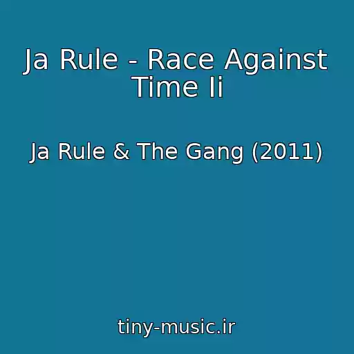 کاور آهنگ Ja Rule - Race Against Time Ii از Ja Rule & The Gang (2011)