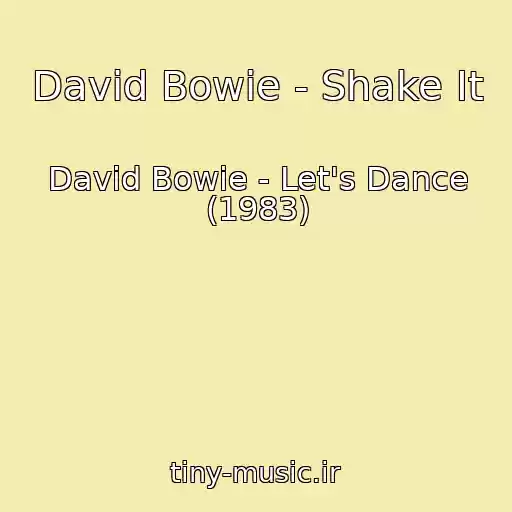 کاور آهنگ David Bowie - Shake It از David Bowie - Let's Dance (1983)