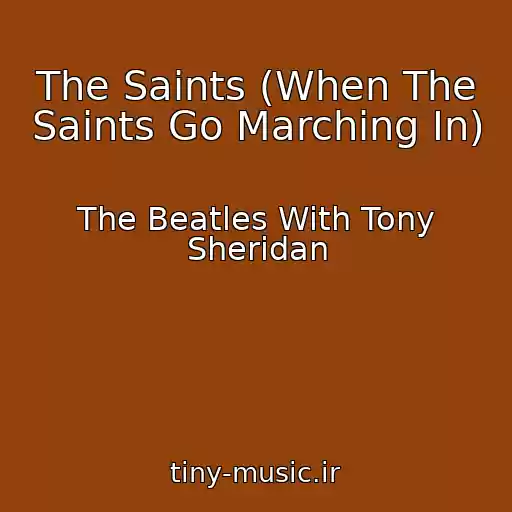 کاور آهنگ The Saints (When The Saints Go Marching In) از The Beatles With Tony Sheridan